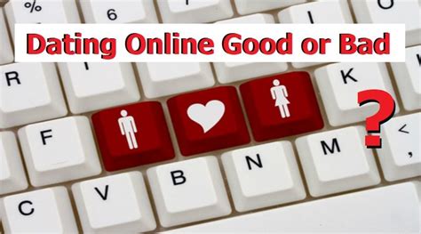 dating online is good or bad